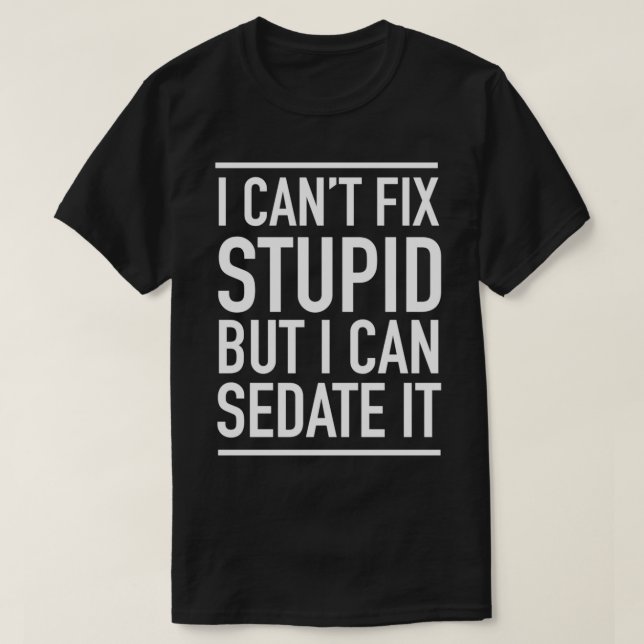Ich kann Stupid nicht reparieren T-Shirt (Design vorne)