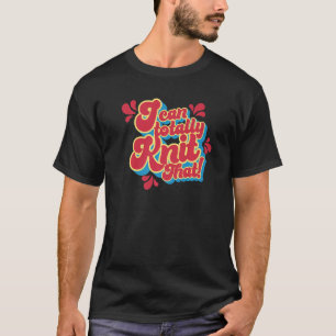 Ich kann total Strick, dass die lustige Knetmaschi T-Shirt