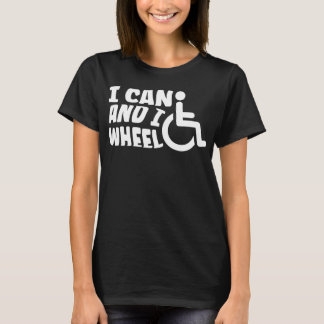 Ich kann und ich Rollstuhl Mit Behinderung T - Shi T-Shirt