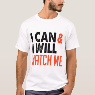 Ich kann und will, schau mir zu T-Shirt