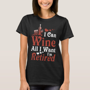 Ich kann wine alle, die ich mich bin pensionierte T-Shirt