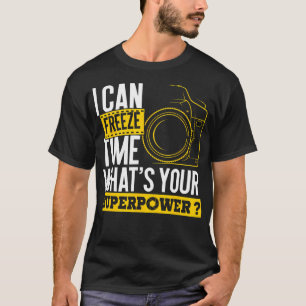 Ich kann Zeit für Superpower einfrieren - Fotograf T-Shirt