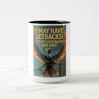 Ich kann zwar Rückschläge erleiden, aber mein Come Zweifarbige Tasse