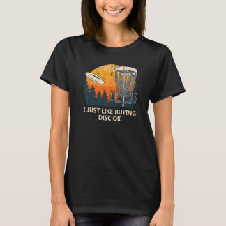 Ich kaufe einfach gerne Disk OK Disk Golf Spaß Gol T-Shirt