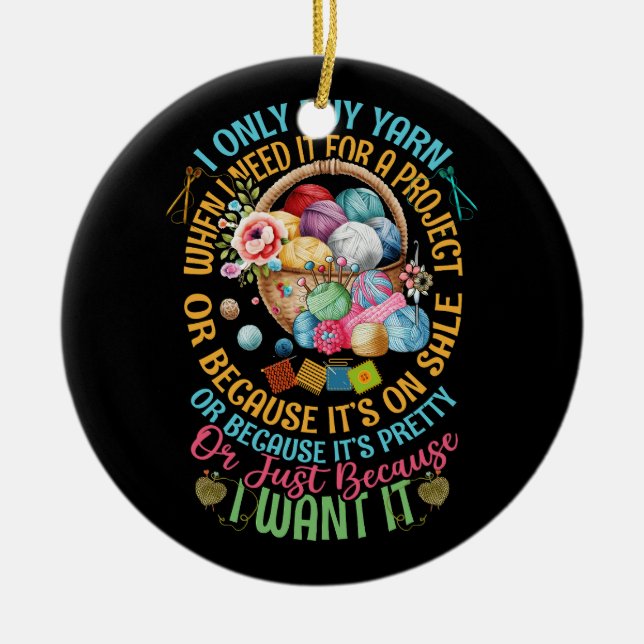 Ich kaufe Garne nur, wenn ich sie für einen Projek Keramik Ornament (Vorne)