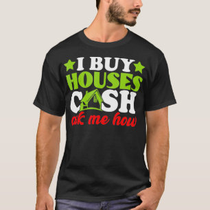 Ich kaufe Häuser Cash Real Anwesen Agent Männer T-Shirt