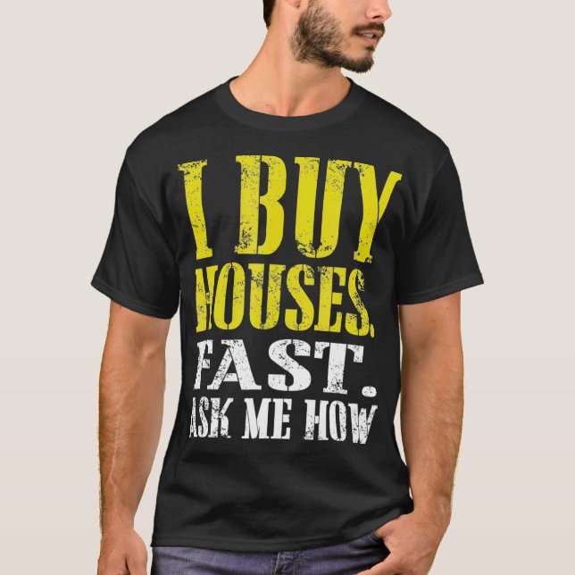 Ich kaufe Häuser schnell Frag mir, wie ich  T-Shirt (Vorderseite)