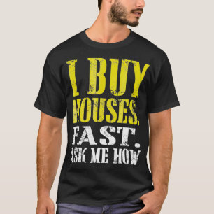 Ich kaufe Häuser schnell Frag mir, wie Real Anwese T-Shirt