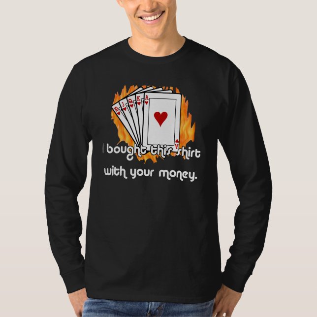 Ich kaufte dieses Shirt mit Ihrem Geld-T - Shirt (Vorderseite)
