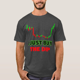 ICH KAUFTE NUR DIE DIP T-Shirt