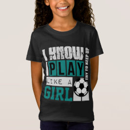 ich kenne i-Spiel wie ein Mädchenfußball T-Shirt