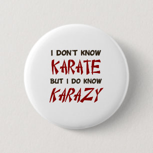 Ich kenne kein Karate, aber ich kenne verrückte T- Button