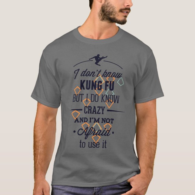 Ich kenne Kung Fu nicht, aber ich kenne Crazy T-Shirt (Vorderseite)