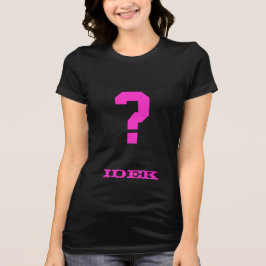 Ich kenne noch nicht einmal Shirt (gotisches Rosa)