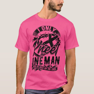 Ich kenne nur einen Mann und er starb am Kreuz T-Shirt