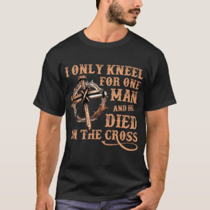Ich kenne nur einen Mann und er starb am Kreuz T-Shirt