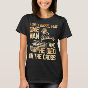 Ich kenne nur einen Mann, und er stirbt am Kreuz  T-Shirt