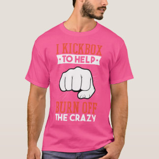Ich kickbox, um das verrückte Kickboxing Ki abzubr T-Shirt