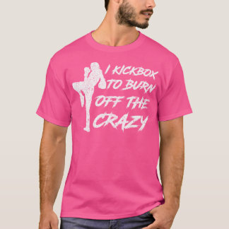 Ich kickbox, um die verrückten Mädchen Frauen zu v T-Shirt
