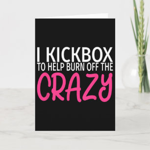 Ich kickboxe, um den Wahnsinn abzubauen - Kickboxe Karte