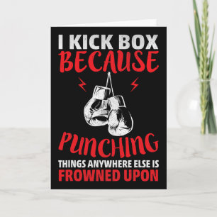 Ich kickboxe, weil das Schlagen von Dingen lustig Karte