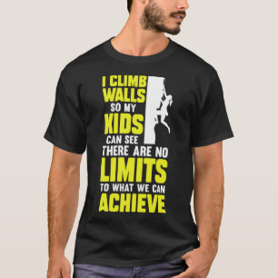 Ich klettere auf Wände, damit meine Kinder sehen k T-Shirt