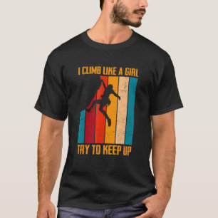 Ich klettere wie ein Mädchen und versuche, eine bo T-Shirt