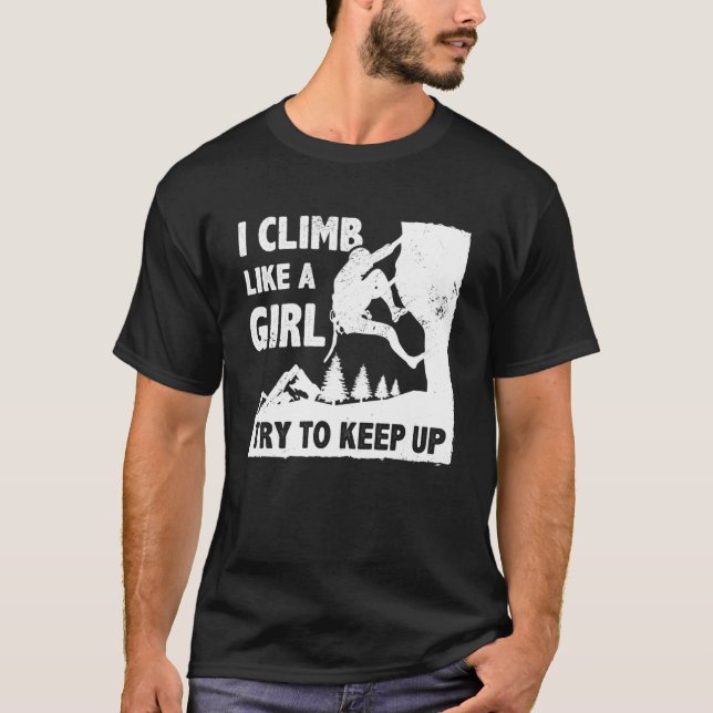 Ich klettere wie ein Mädchen und versuche, eine bo T-Shirt (Vorderseite)