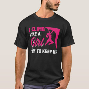 Ich klettere wie ein Mädchen und versuche, eine bo T-Shirt