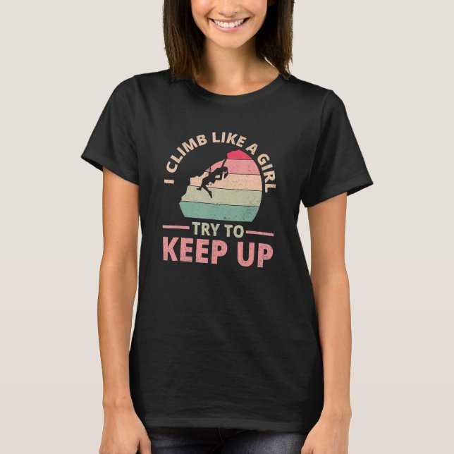 Ich klettere wie ein Mädchen und versuche, einen B T-Shirt (Vorderseite)