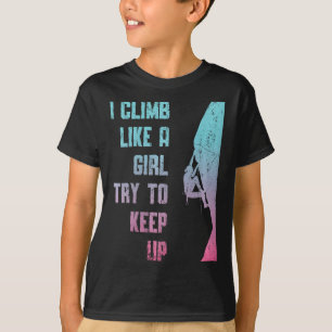 Ich klettere wie ein Mädchen, versucht mich einzuh T-Shirt