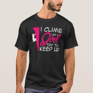 Ich klettere wie ein Mädchen. Versucht Schritt zu T-Shirt