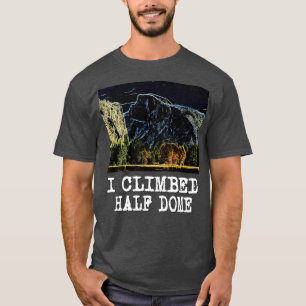 Ich kletterte auf den halben Dom T-Shirt