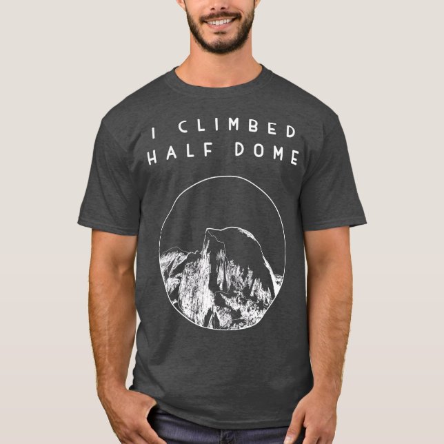 Ich kletterte auf den Half Dome Yosemite Nationalp T-Shirt (Vorderseite)