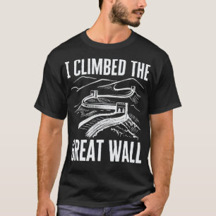 Ich kletterte auf die große Mauer T-Shirt