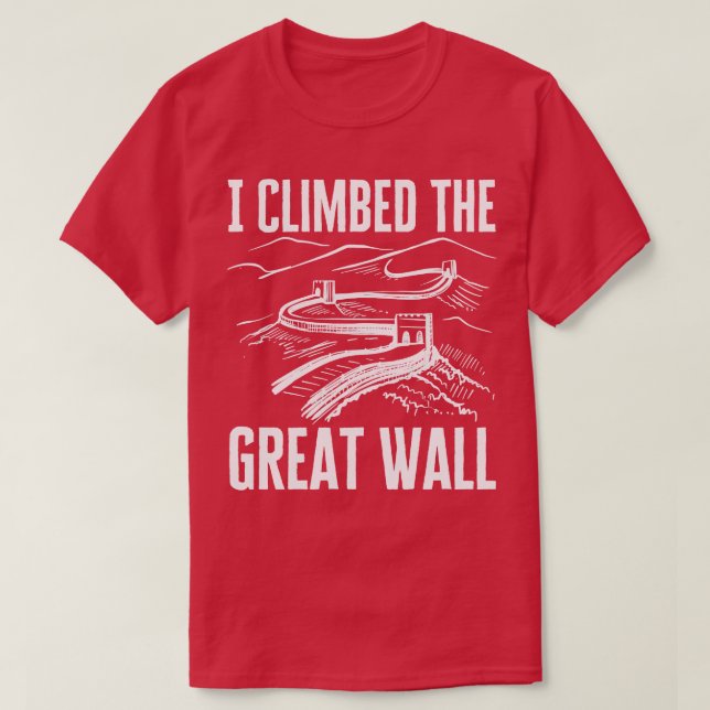 Ich kletterte auf die große Mauer T-Shirt (Design vorne)