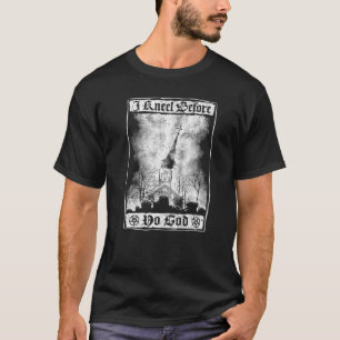 Ich knie vor keinem Gott Burning Church Satanic He T-Shirt