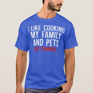 Ich koche gerne meine Familie und Haustiere benutz T-Shirt