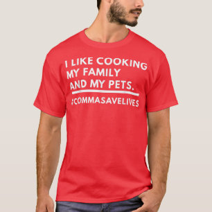 Ich koche gerne meine Familie und mein Shirt als H