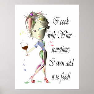 Ich koche mit Wein, manchmal ich hinzufüge Poster