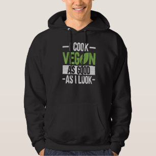 Ich koche so gut Vegan, wie ich Veganismus Koch Ve Hoodie