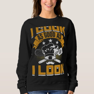 Ich koche so gut, wie ich Koch Sous Koch Kulinarik Sweatshirt