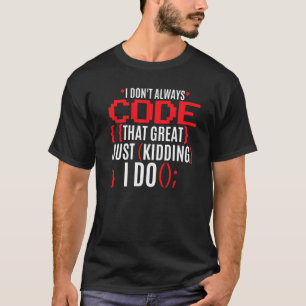 Ich kodiere nicht immer so einen tollen Programmie T-Shirt