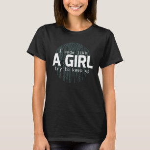 Ich kodiere wie ein Mädchen, um 1 Behalten T-Shirt
