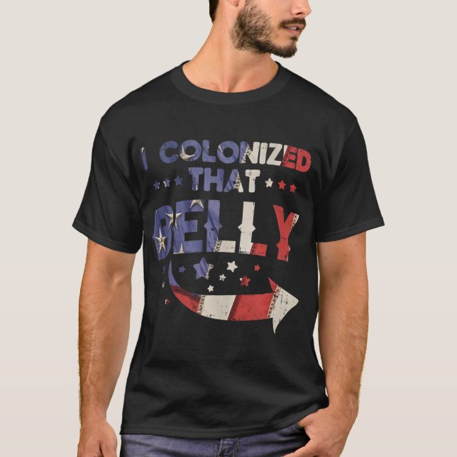 Ich kolonisierte diesen Bauch 4. Juli Schwangersch T-Shirt (Vorderseite)