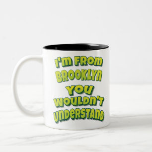 Ich komme aus Brooklyn, was du nicht verstehen wür Zweifarbige Tasse