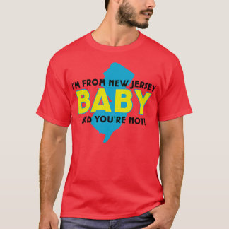 Ich komme aus New Jersey Baby und du nicht T-Shirt