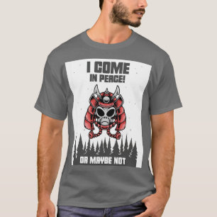 Ich komme in Frieden oder vielleicht nicht T-Shirt