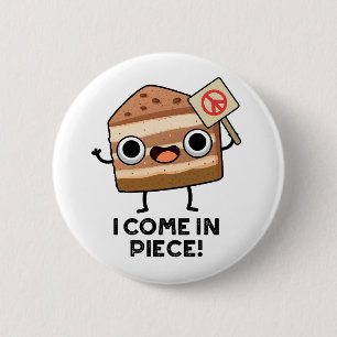Ich komme in Piece Funny Cake Puff Button