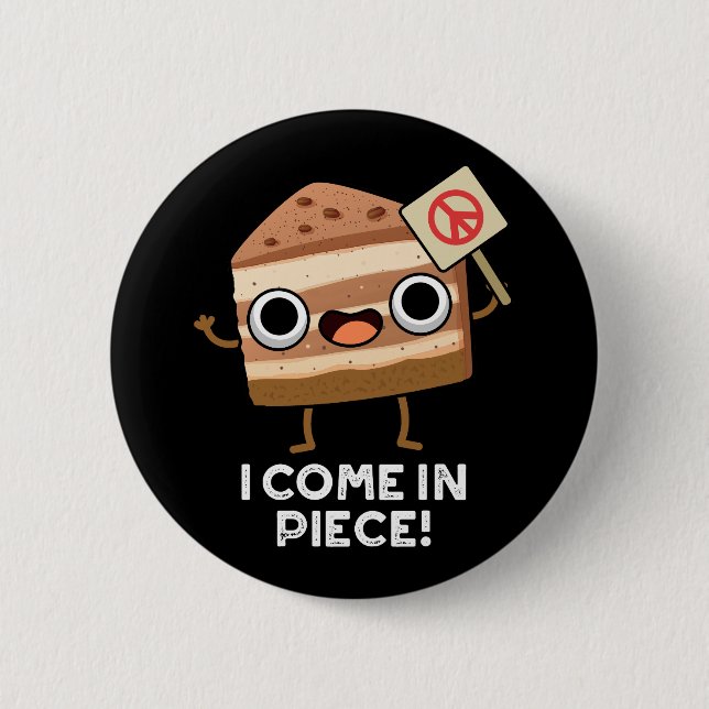 Ich komme in Piece Funny Cake Puff Dark BG Button (Vorderseite)